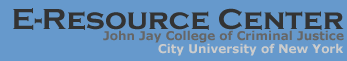 E-Resource Center: John Jay College of Criminal Justice: City University of NY